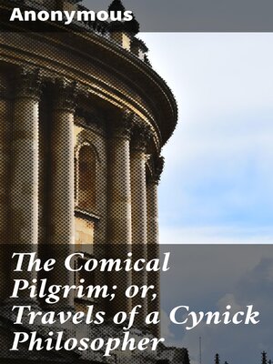 cover image of The Comical Pilgrim; or, Travels of a Cynick Philosopher